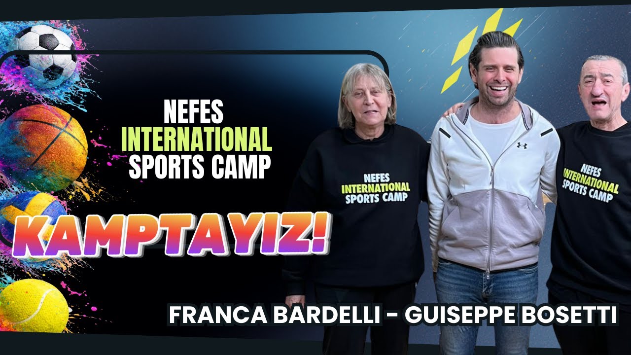 Kamptayız! | Nefes International Sports Camp | Guiseppe Bosetti - Franca Bardelli