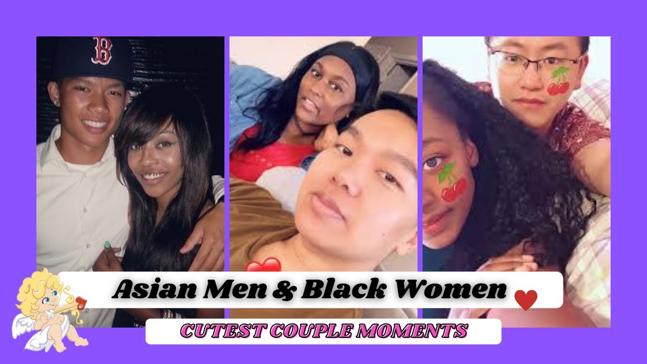 Asian Men Black Women Cutest Couple Moments 2021 [AMBW Interracial Love]