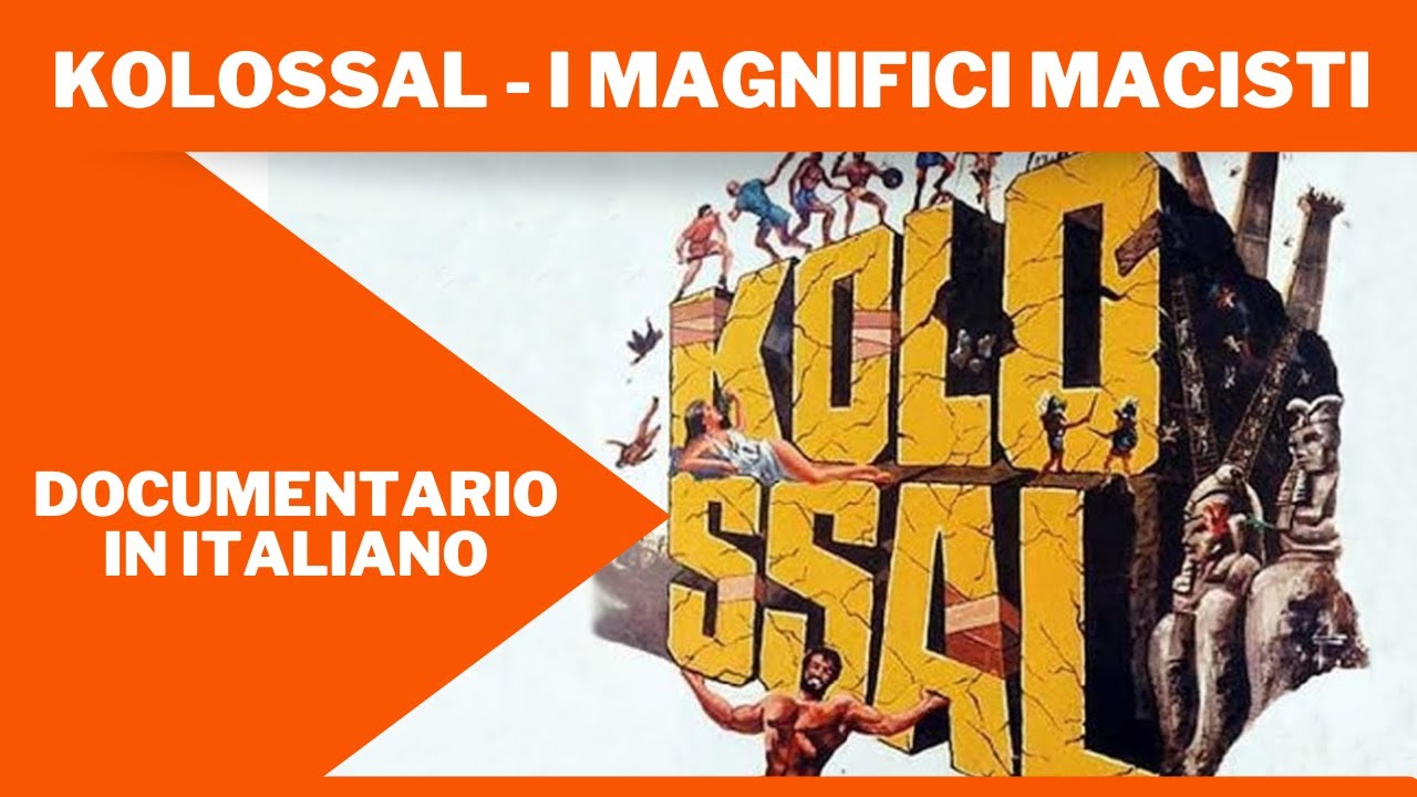 Kolossal - I Magnifici Macisti | Documentario in Italiano