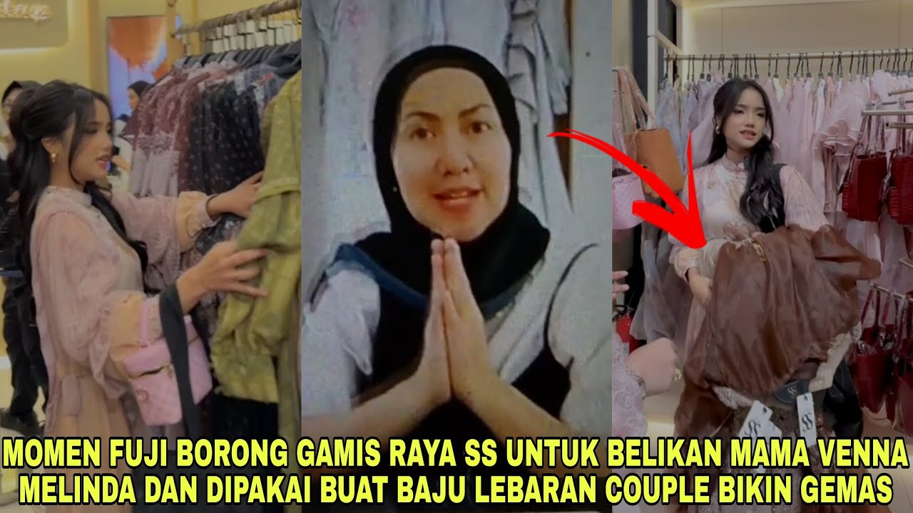 Momen Fuji Borong Gamis Raya SS untuk Belikan Mama Venna Melinda dan Baju Lebaran Couple Bikin Gemas