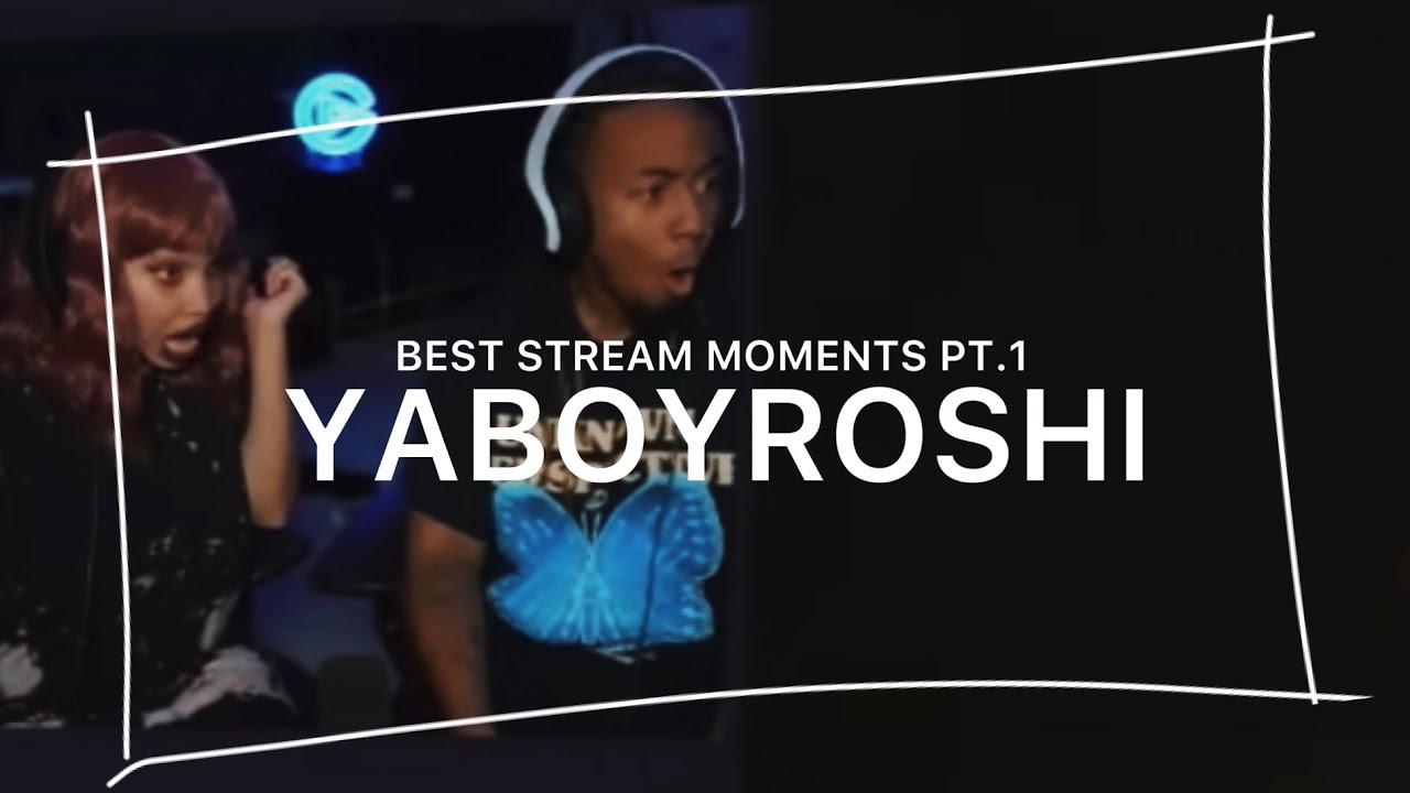 yaboyroshi best stream moments pt.1