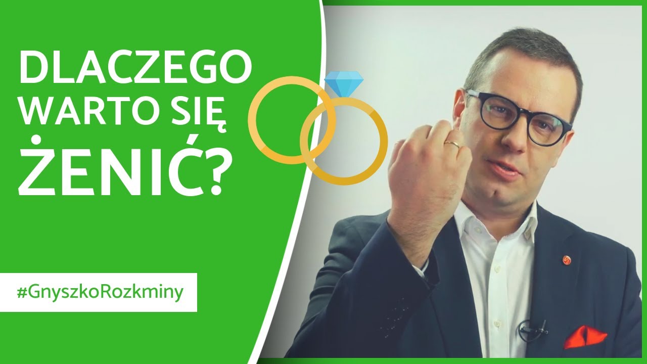 Dlaczego warto się żenić? #GnyszkoRozkminy