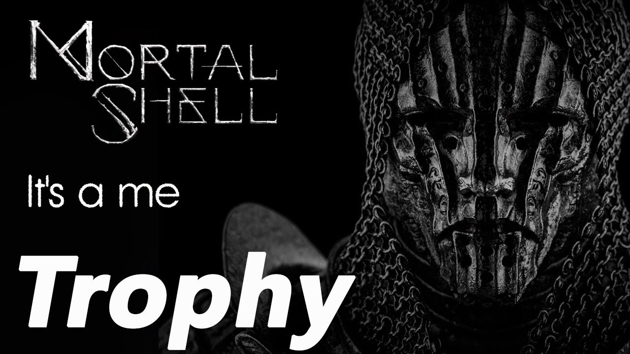 Mortal Shell  It's a me trophy guide