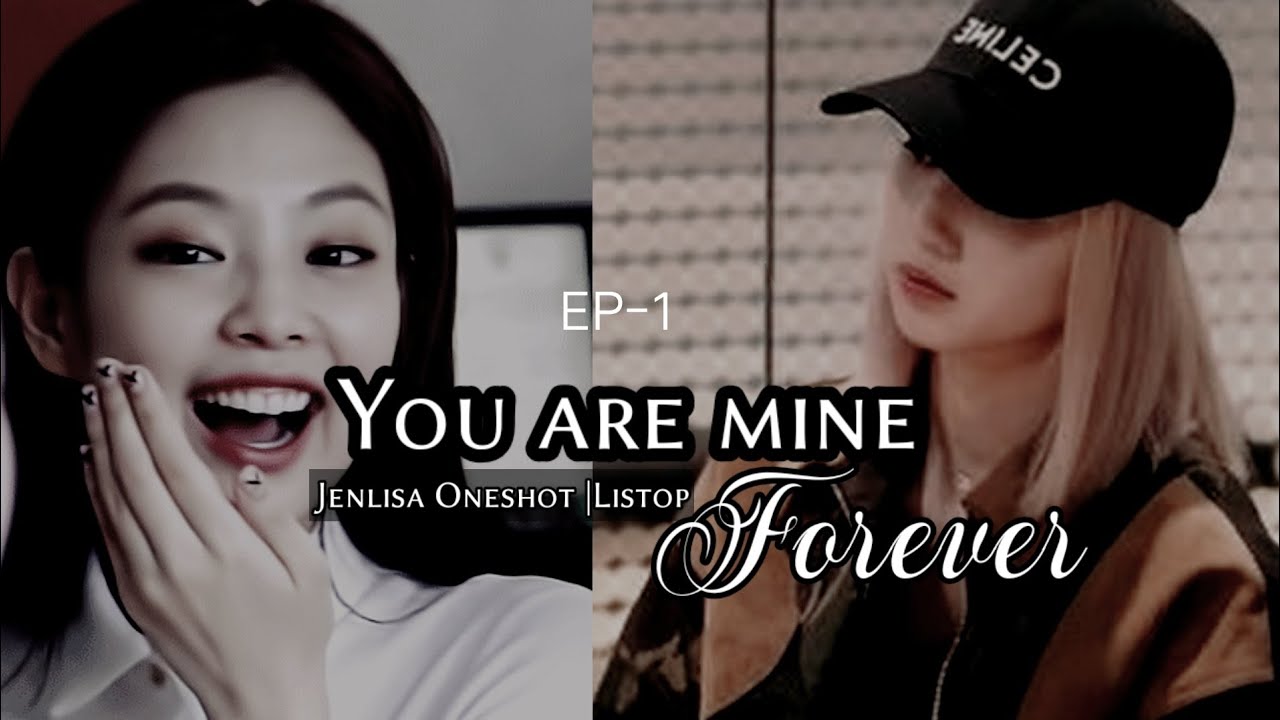 You Are Mine Forever-ep 1 | Jenlisa FF | #jlstory