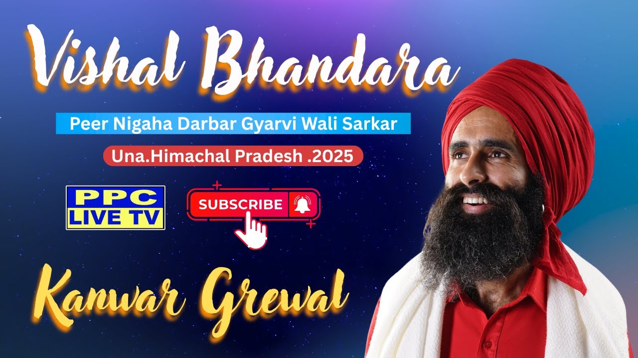 🔴Kanwar Grewal | Vishal Bhandara || Peer Nigaha Darbar Gyarvi Wali Sarkar || Una || Himachal Pradesh