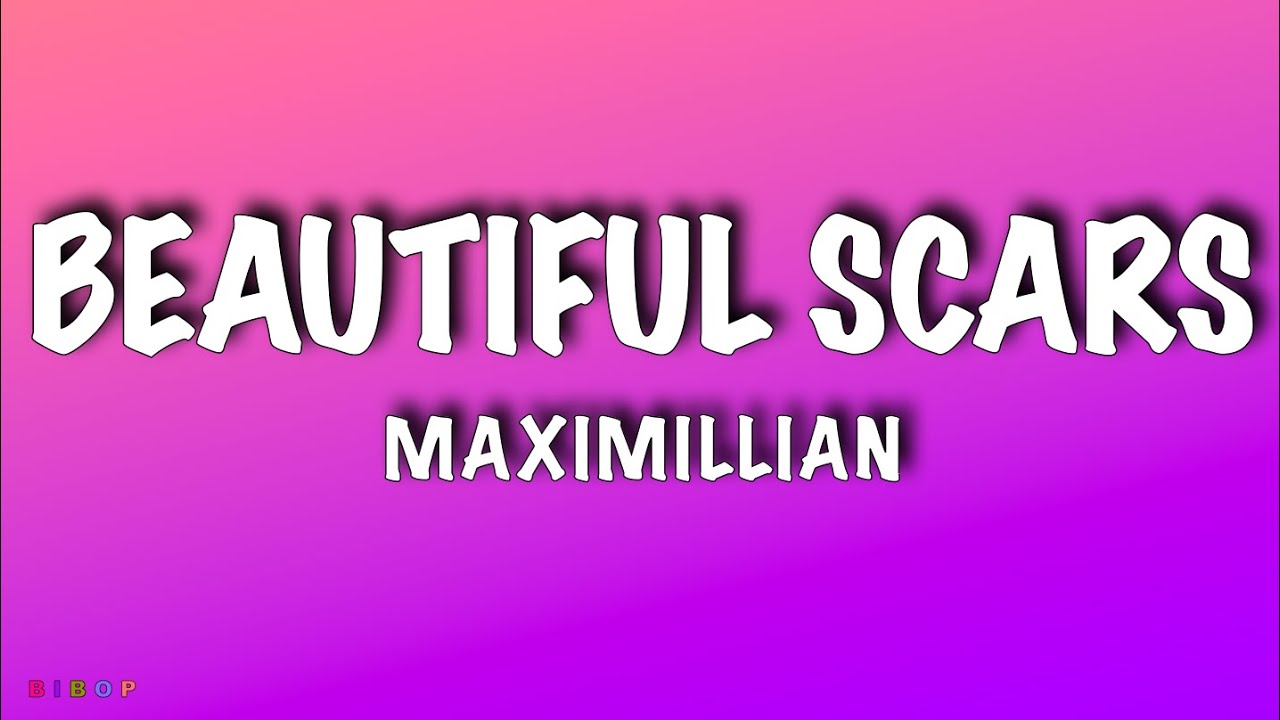 BEAUTIFUL SCARS (Lyrics) - Maximillian
