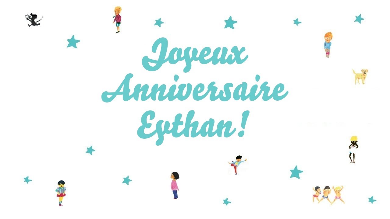 ♫ Joyeux Anniversaire Eythan! ♫