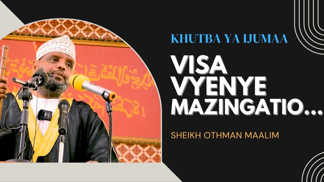 Visa vizuri vyenye mazingatio na mambo 5 yatakayo kufanya ufaulu maishani - Sheikh Othman Maalim.