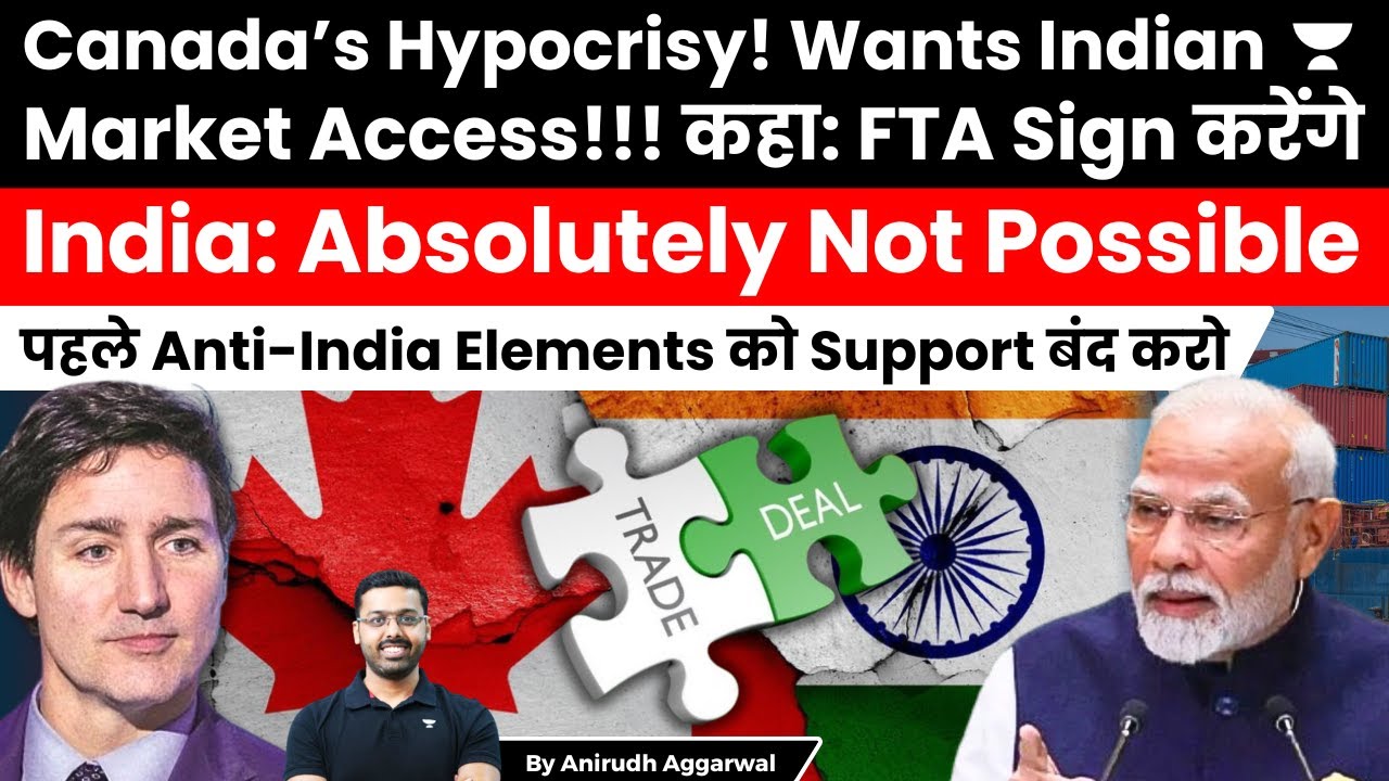 India rejects Canada demand for Market Access, FTA. India says, stop supporting Anti-India elements