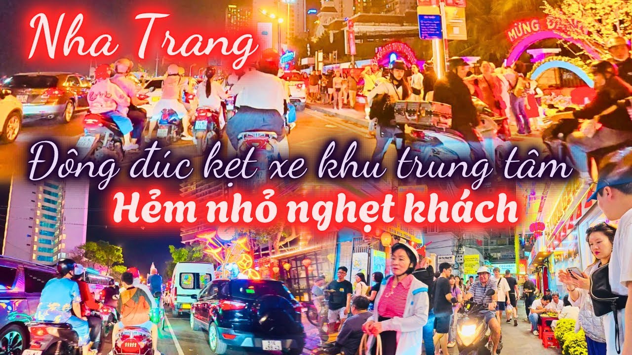 Bất ngờ ,Nha Trang đông đúc kẹt xe khu trung tâm , phố Tây , hẻm nhỏ nghẹt khách du lịch.