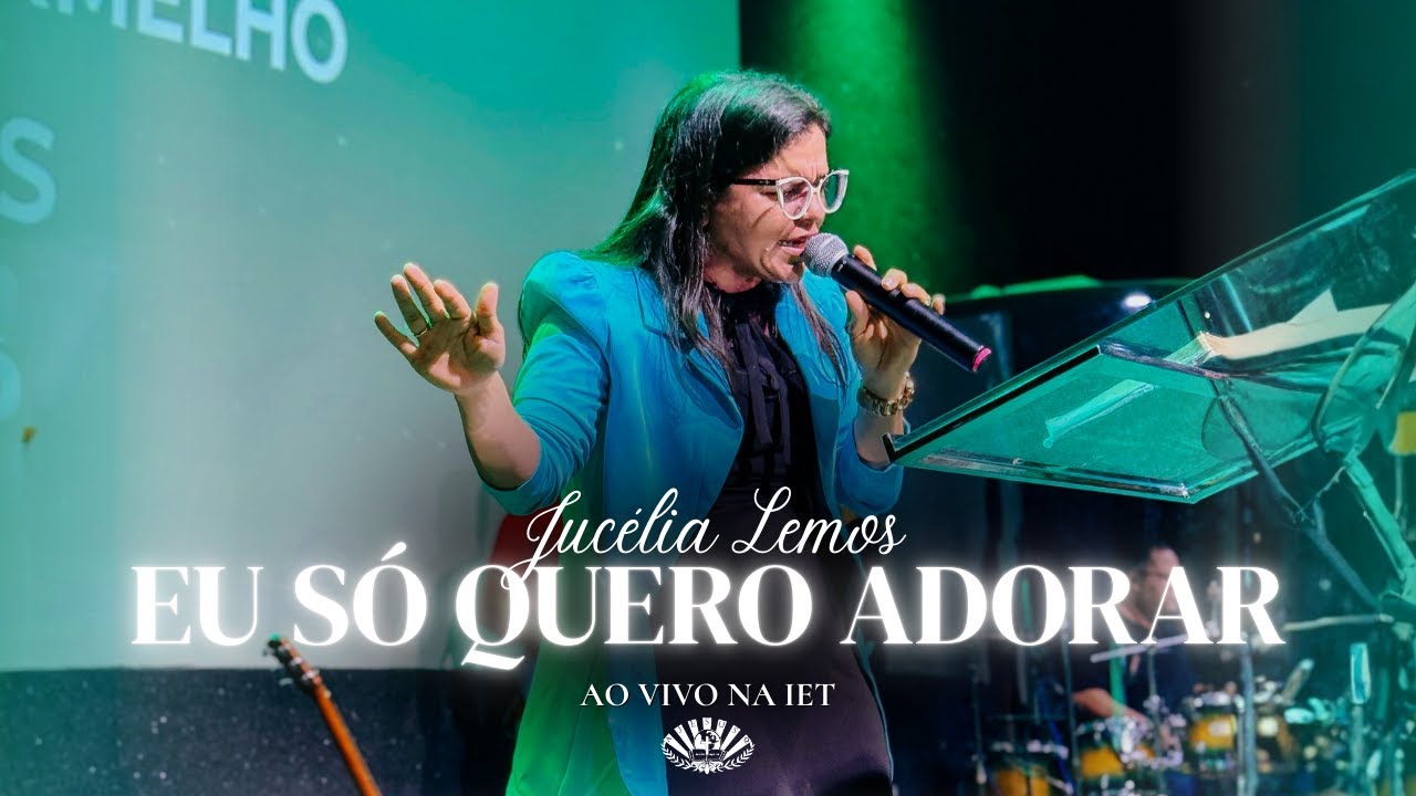 Eu Só Quero Adorar - Jucélia Lemos | Ao Vivo na IET |