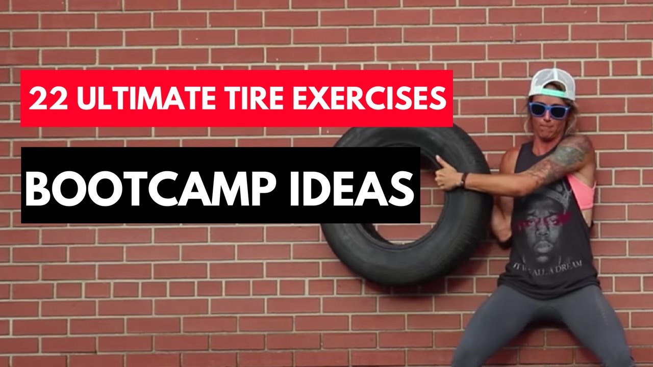 22 Ultimate Tire Exercises - Boot Camp Ideas