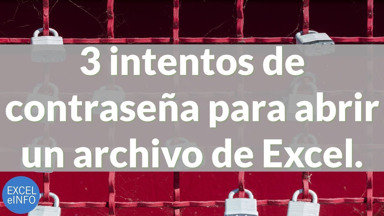 3 intentos de contraseña para abrir un archivo de Excel y no usar con macros deshabilitadas