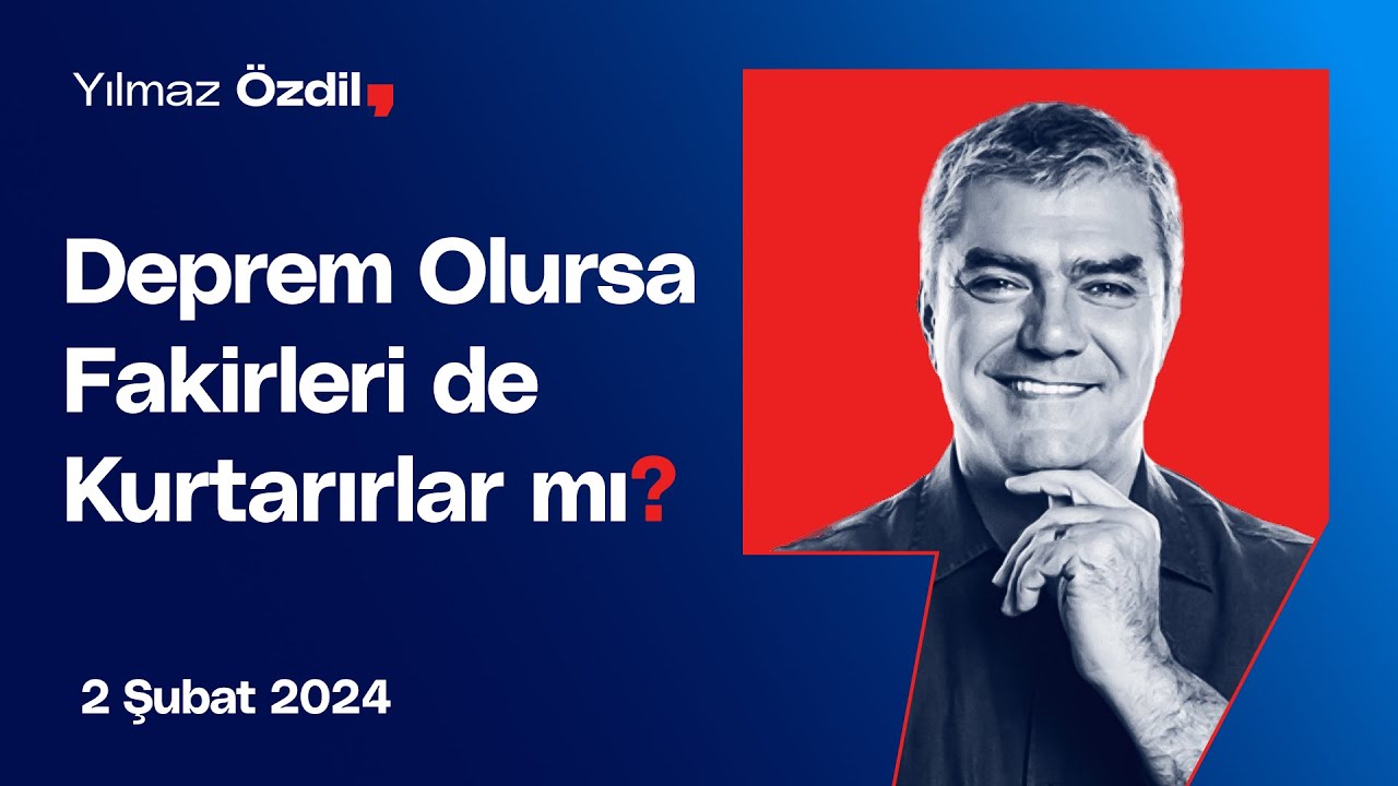 Deprem Olursa Fakirleri de Kurtarırlar mı? - Yılmaz Özdil