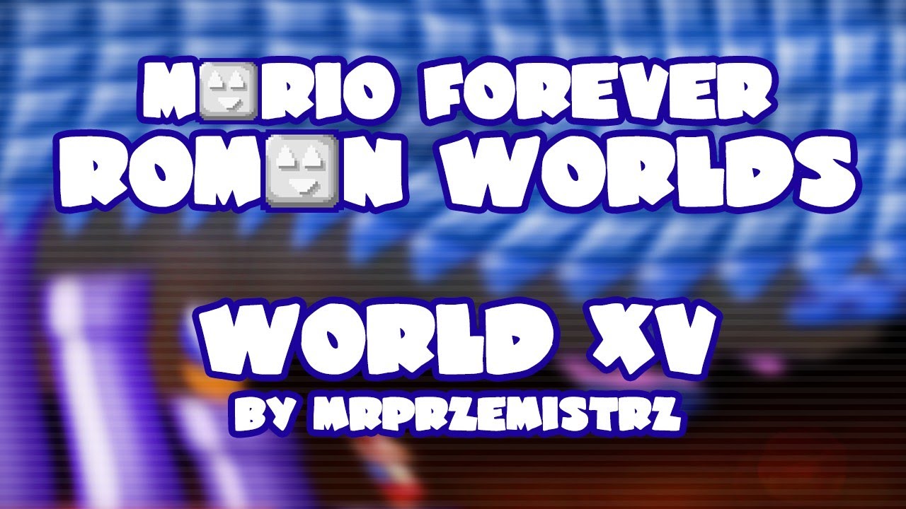 Mario Forever Roman Worlds v3.4 • World XV • Captions