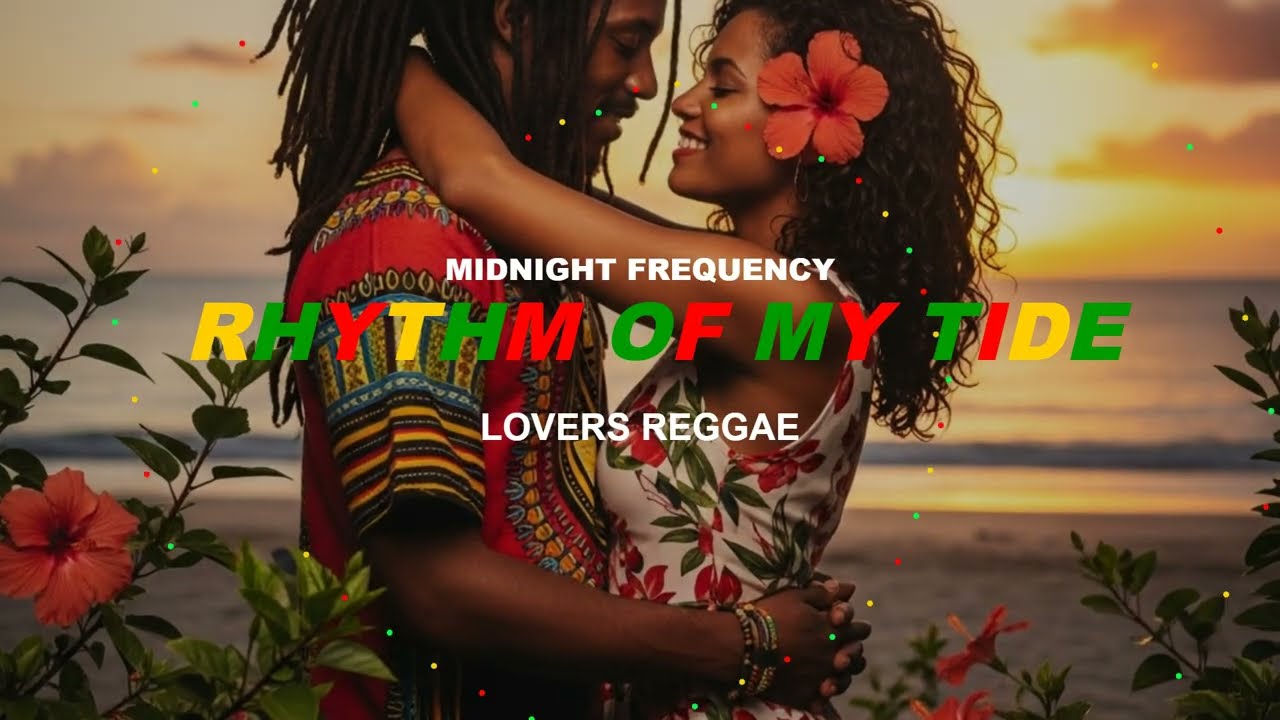 RHYTHM OF MY TIDE {Reggae for Lovers | Smooth Vibes & Sweet Rhythms}