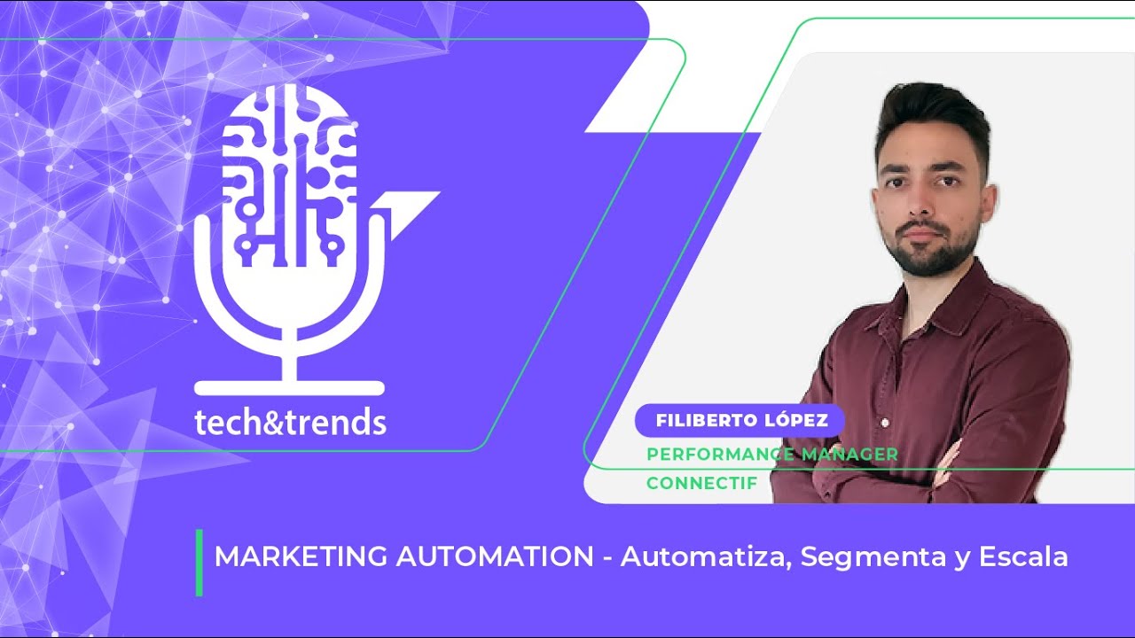 Tech&Trends - Marketing Automation: Automatiza, Segmenta y Escala