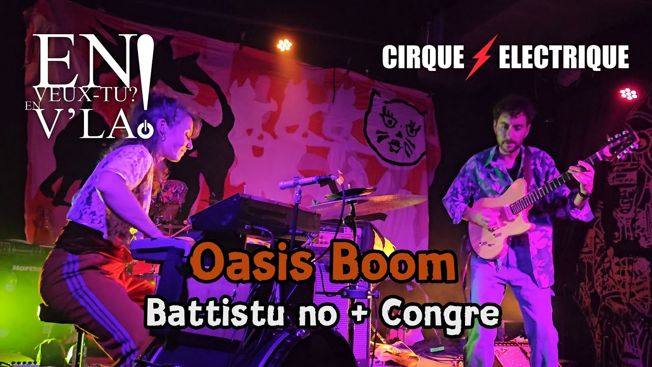 Oasis Boom - Battistu no + Congre [Live@Le Cirque Electrique - Paris 01/10/2025]