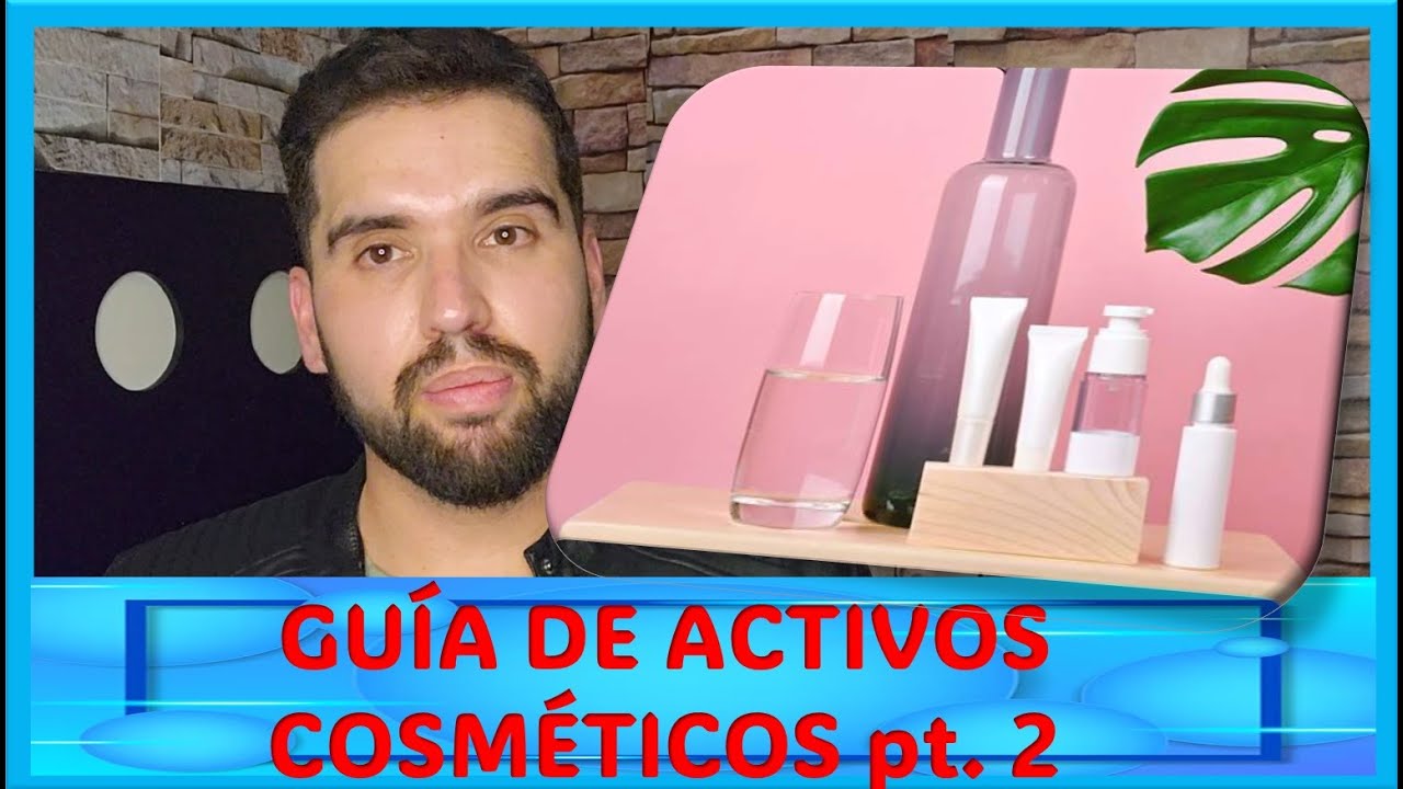 GUIA ACTIVOS COSMETICOS SKINCARE PARTE 2 | Beneficios, Tipo de Piel y Uso