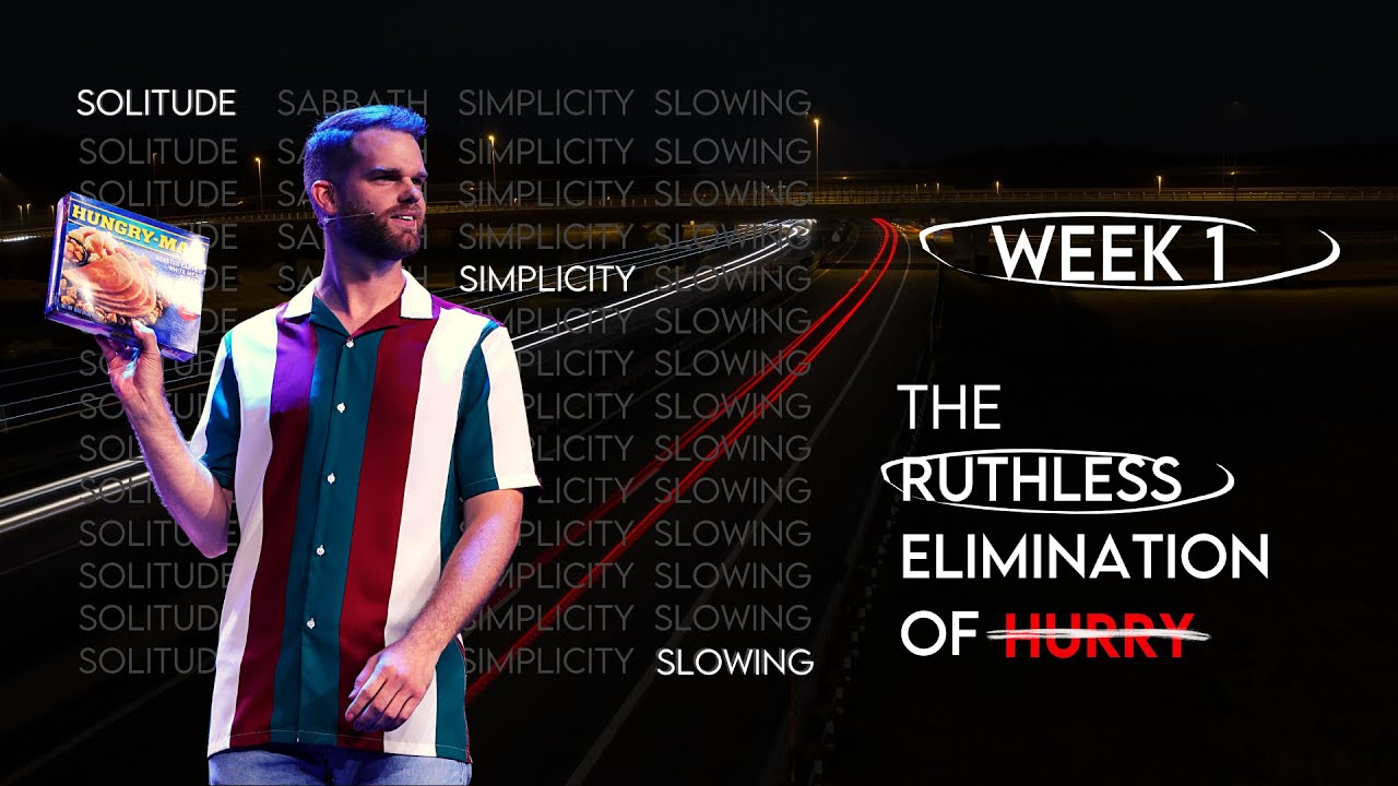 The Ruthless Elimination Of Hurry - Week 1