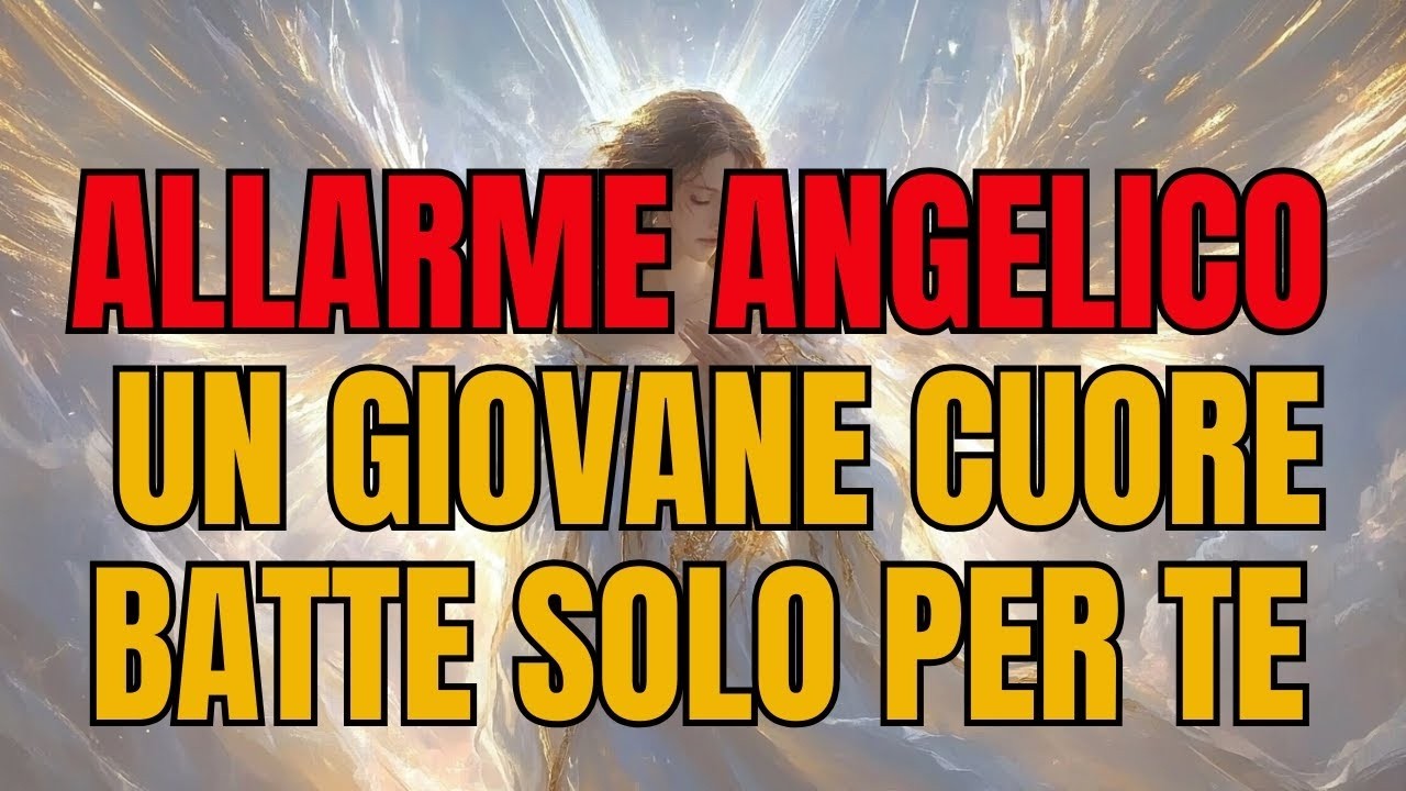 💌 Avviso Angelico: UN CUORE GIOVANE Batte Solo per Te | Messaggio dagli Angeli