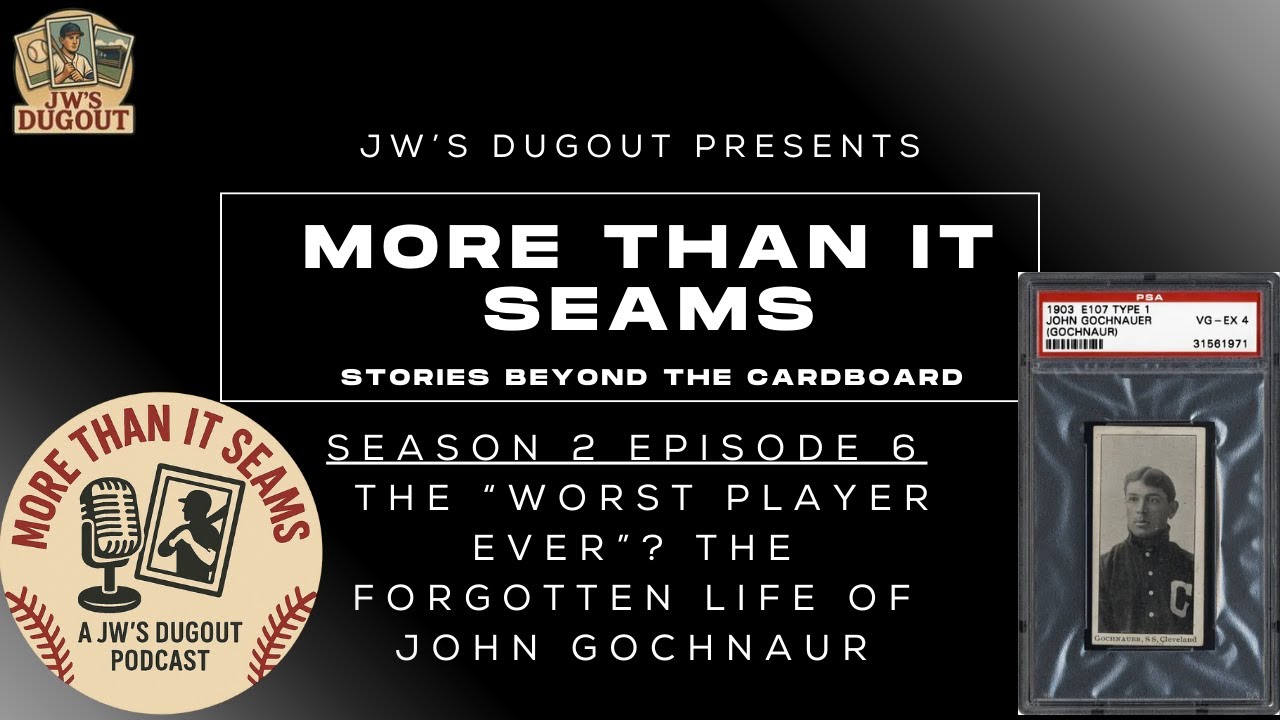 The “Worst Player Ever”? The Forgotten Life of John Gochnaur | More Than It Seams Podcast | S2, EP 6