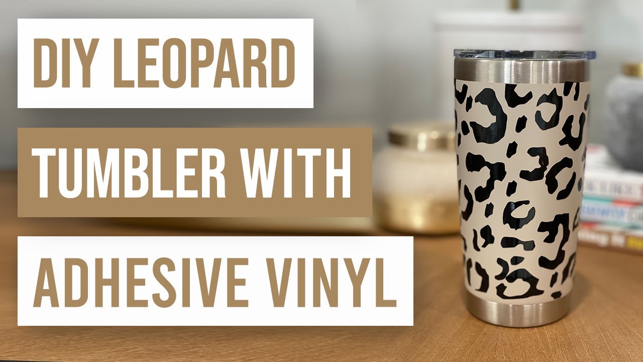 🥰 DIY Leopard Tumbler With Adhesive Vinyl