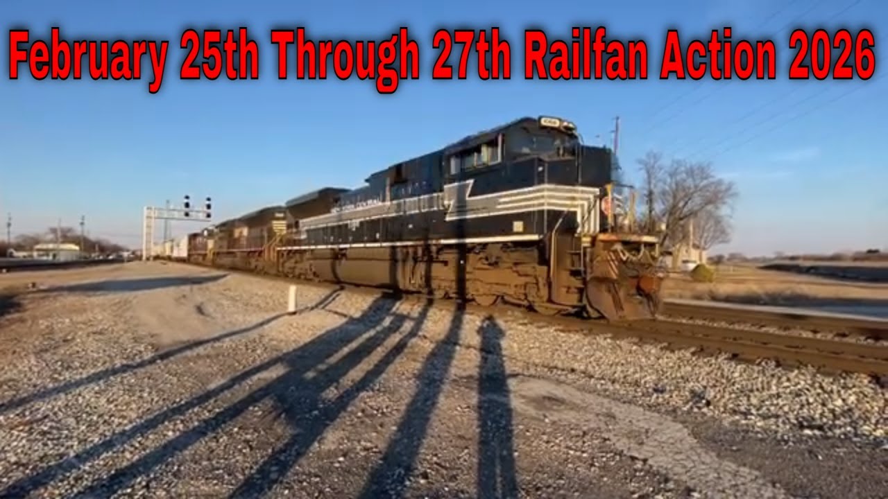 February 25th Through 27th Railfan Action 2026
