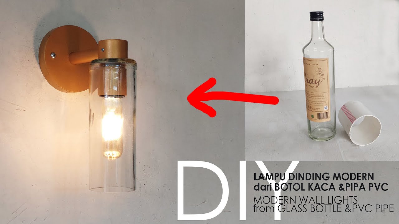 DIY Lampu Dinding Modern Unik dan Mewah dari Botol Kaca dan Pipa PVC bekas