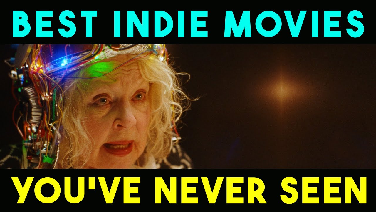 7 BEST INDIE MOVIES YOU'VE (probably) NEVER SEEN!
