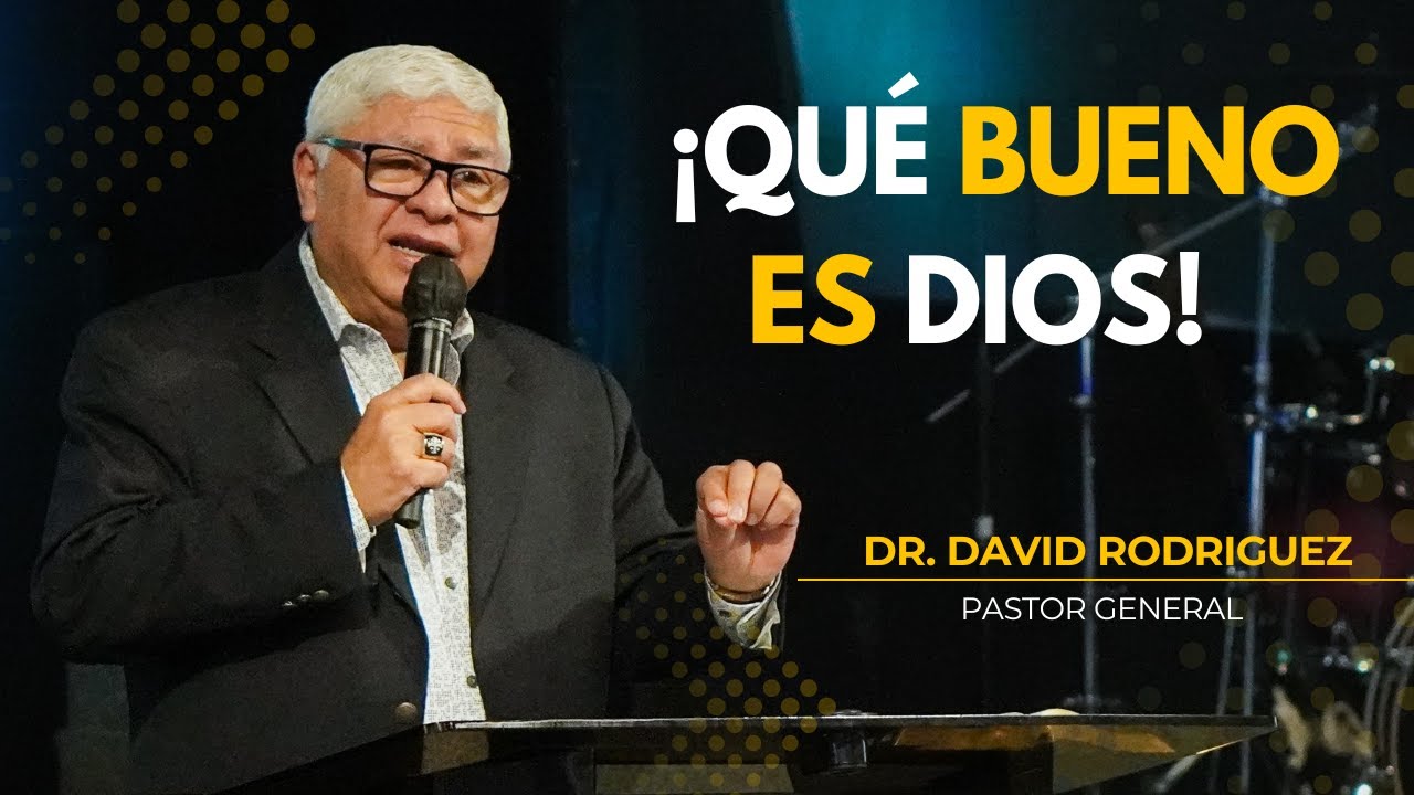 ¡Qué bueno es Dios! | Dr.David Rodriguez |Sermones Cristianos | TBB El Redentor