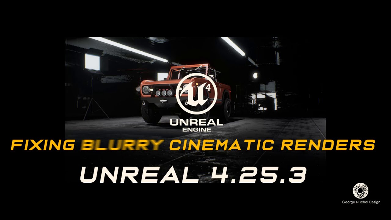 Unreal Engine 4.25.3: Blurry Renders - How to fix 2020