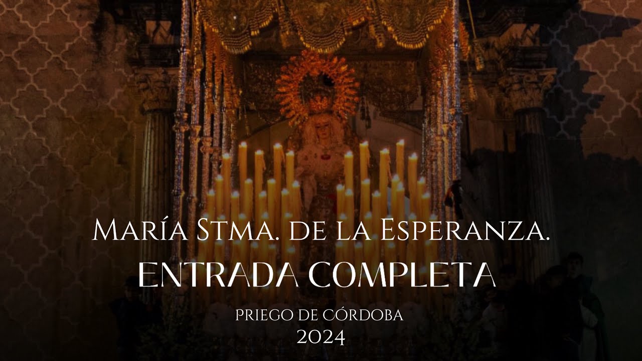 María Stma. de la Esperanza | Entrada completa | Hermandad de la Columna | Priego de Córdoba, 2024.