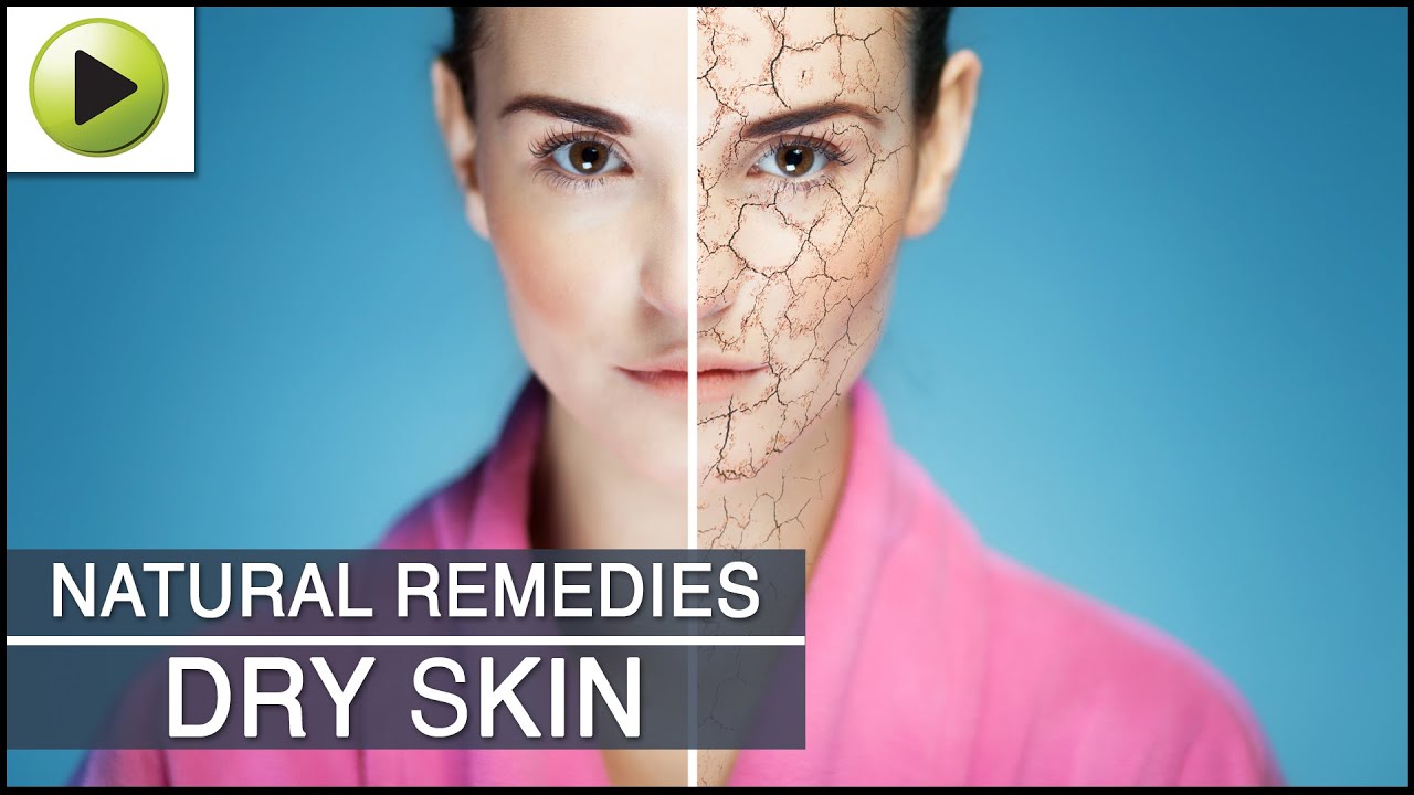 Skin Care - Dry Skin - Natural Ayurvedic Home Remedies