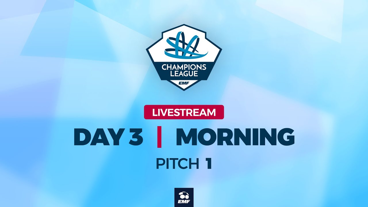 EMF Champions League 2025 - DAY 3 MORNING - PITCH 1