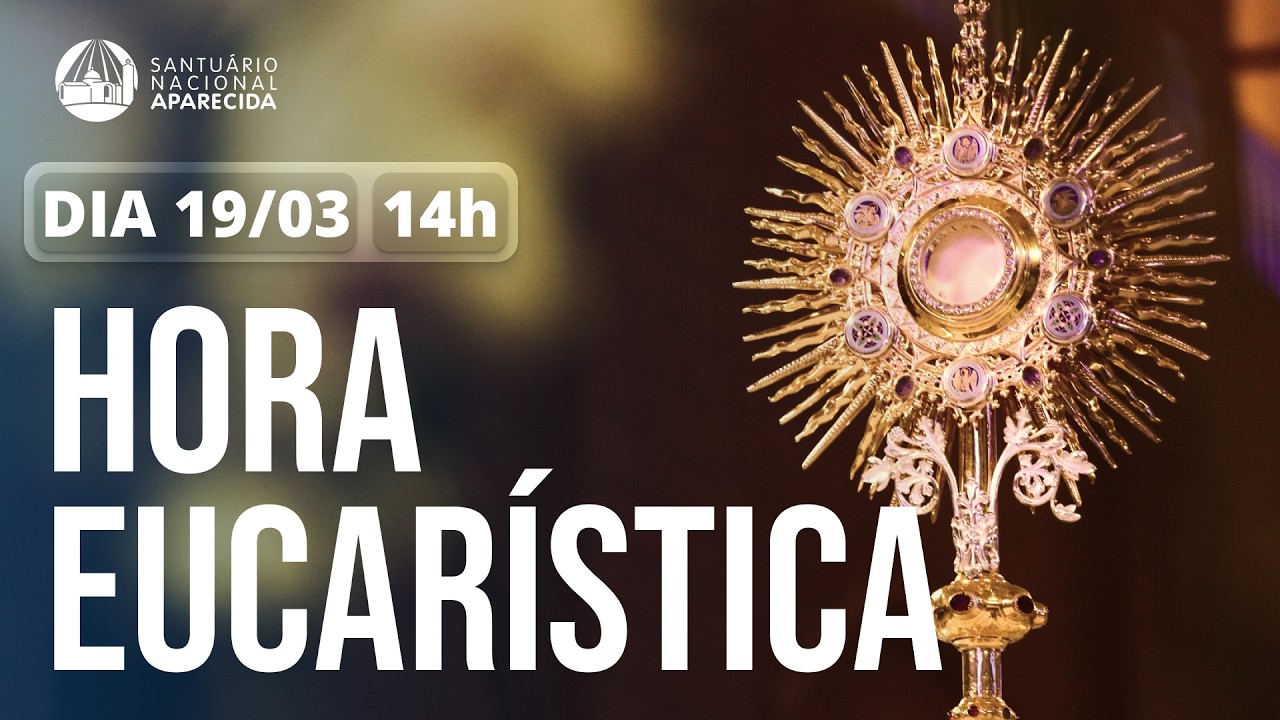 Hora Eucarística 14h | Santuário Nacional de Aparecida  19/03/2026