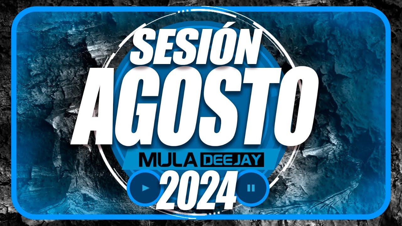 Sesion AGOSTO 2024 MIX (Reggaeton, Flamenco, Dembow, Comercial, Mambo) Mula Deejay