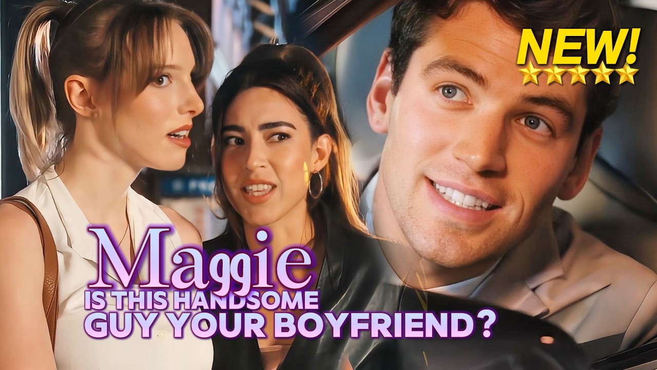 [NEW drama🎀] Maggie...Is this handsome guy your boyfriend?