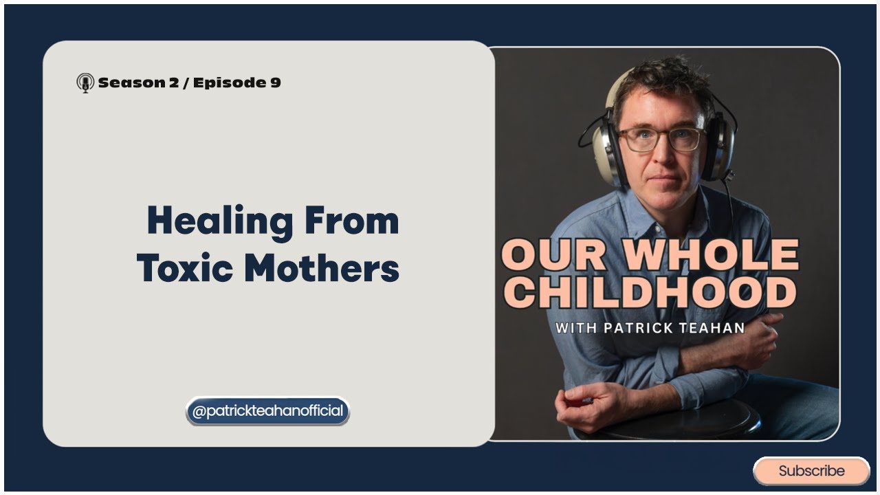 Healing From Toxic Mothers (Podcast Version)