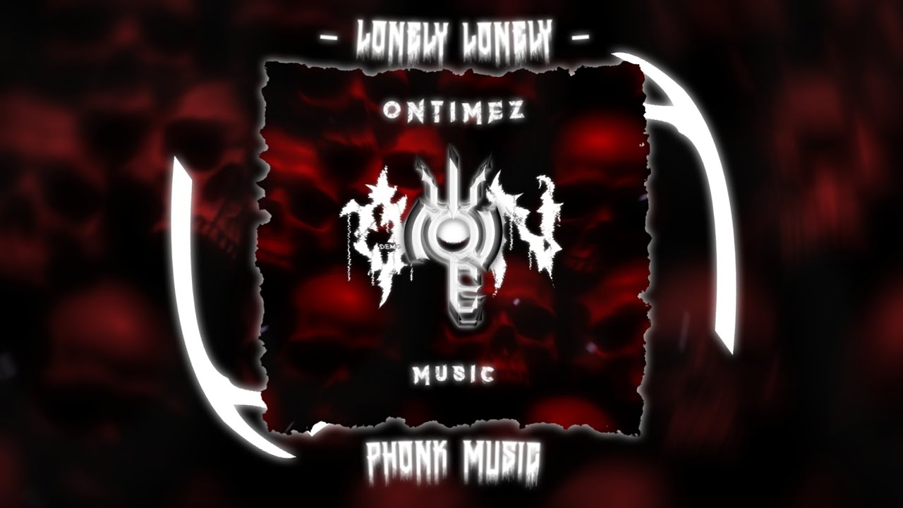 Lonely Lonely - Phonk Version