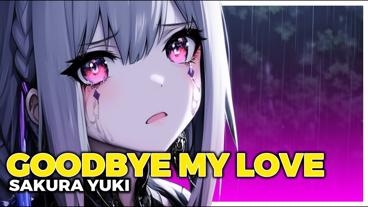 Nightcore - Goodbye My Love | (Sakura Yuki) Lyric Video