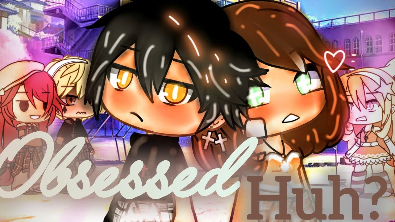 Obsessed, Huh? 💞🎀 - GLMM - By: Miyako