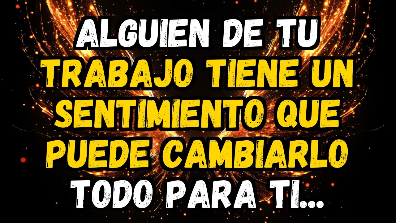 💌❤️ ALGUIEN DE TU TRABAJO TIENE UN SENTIMIENTO QUE PUEDE CAMBIARLO TODO PARA TI...