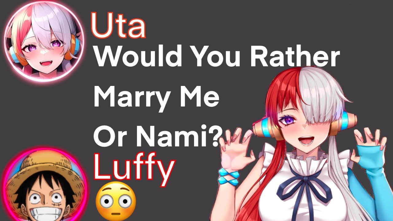 Luffy X Uta Play Would You Rather (One Piece Discord)