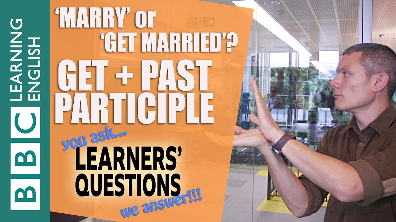‘Get’ plus past participle - Learners' Questions