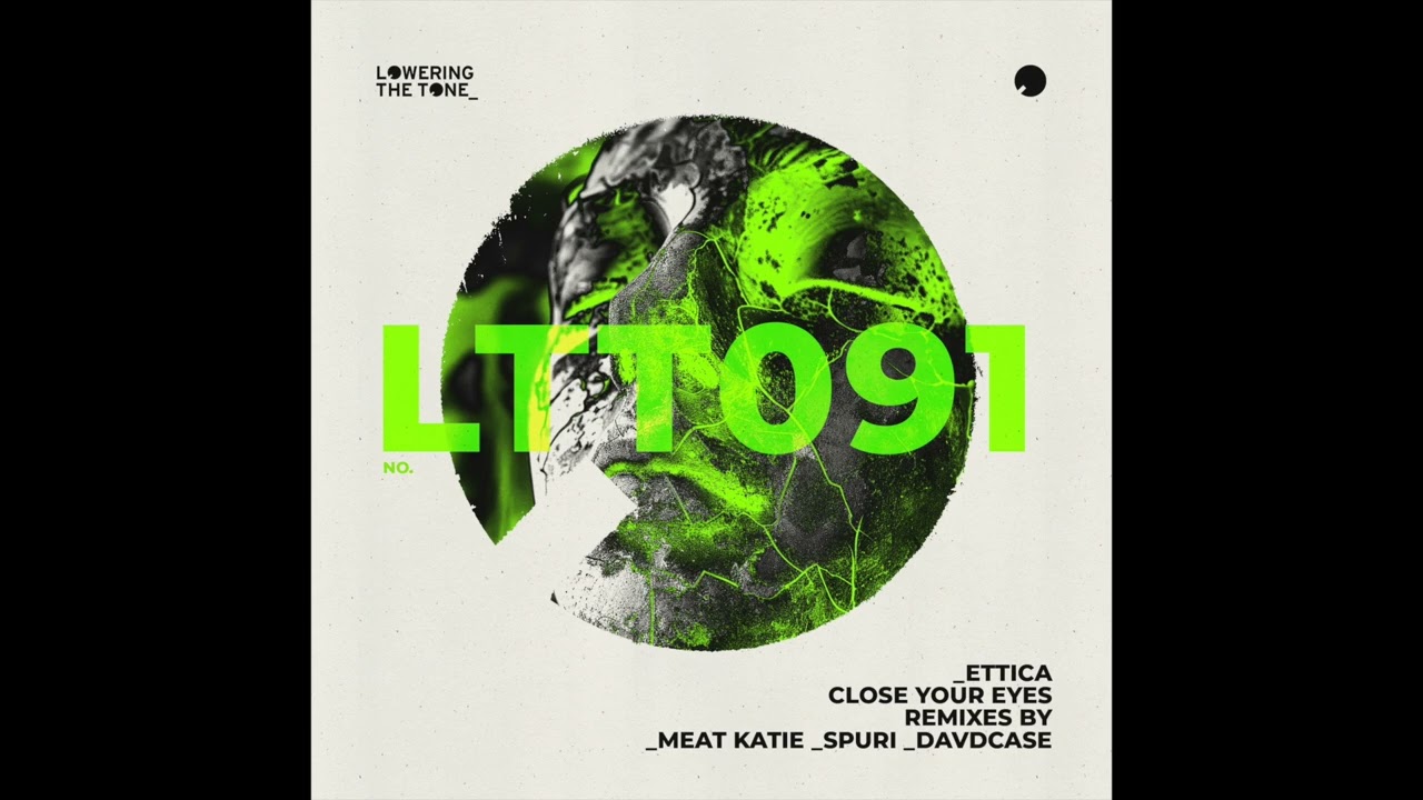 Ettica 'Close Your Eyes'  (Meat Katie Remix) Lowering The Tone 2024