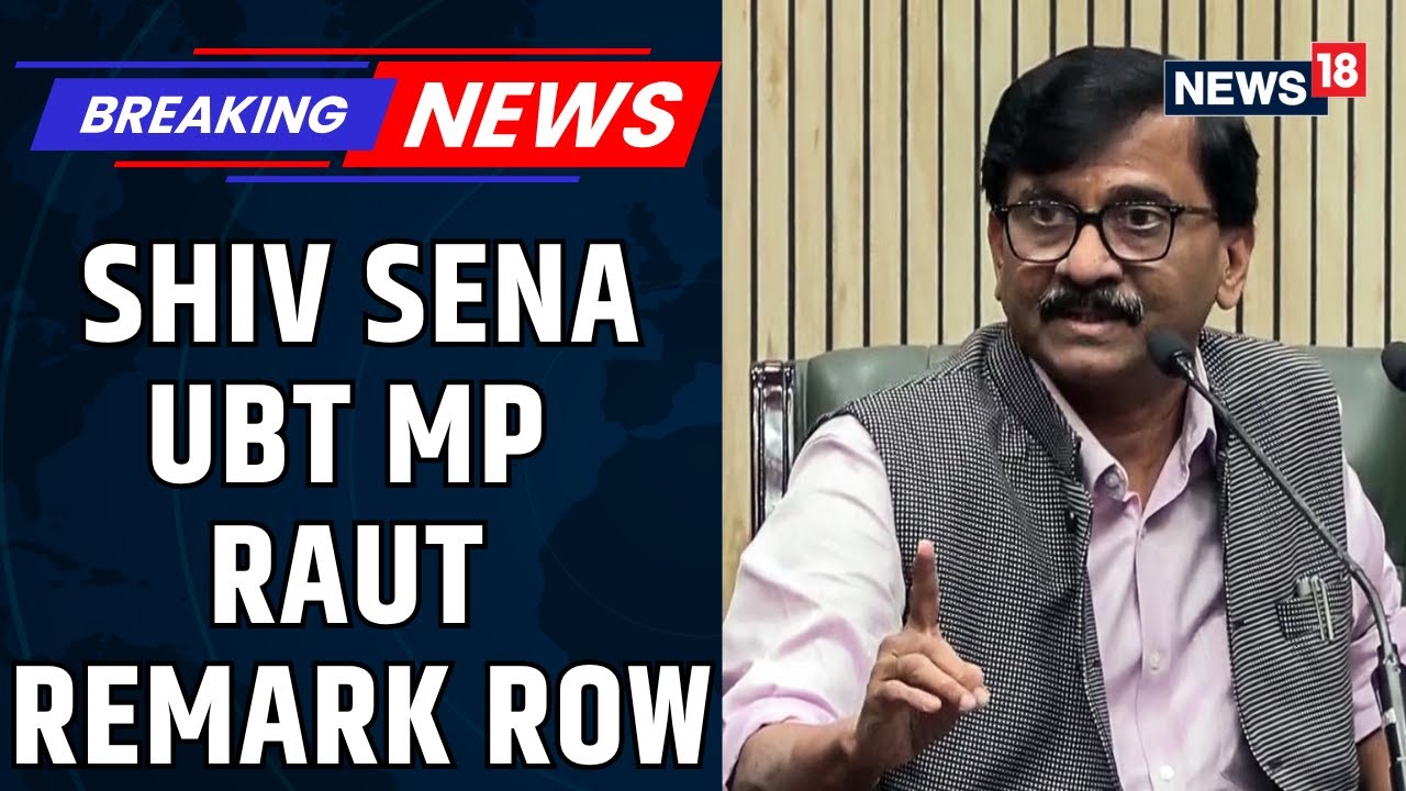 Shiv Sena UBT MP Sanjay Raut Remark Row : Terrorism Isn&rsquo;t Political, Says Sanjay Raut | News18