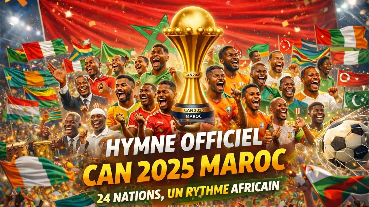 🥁🎼Hymne officiel CAN Maroc 2025 🎉 🥳