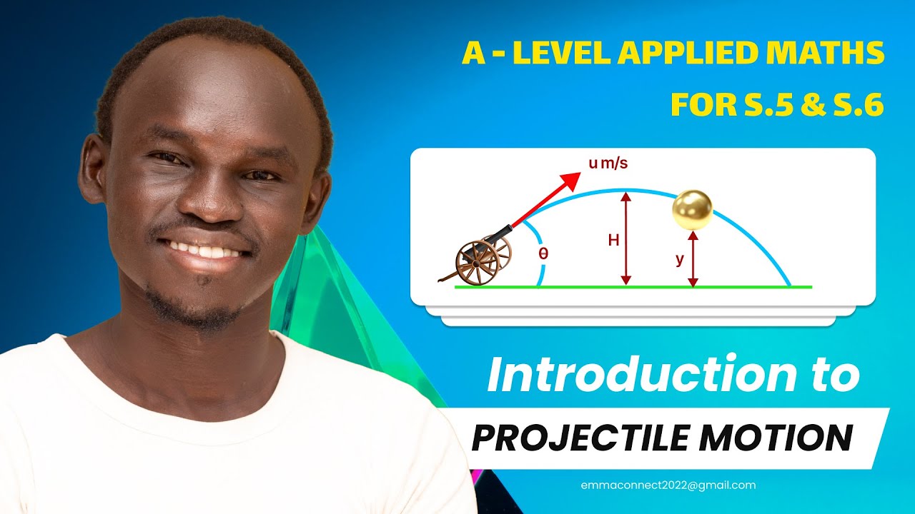 001 Projectile Motion | A LEVEL APPLIED MATHEMATICS | FOR SENIOR FIVE AND SENIOR SIX (UNEB)