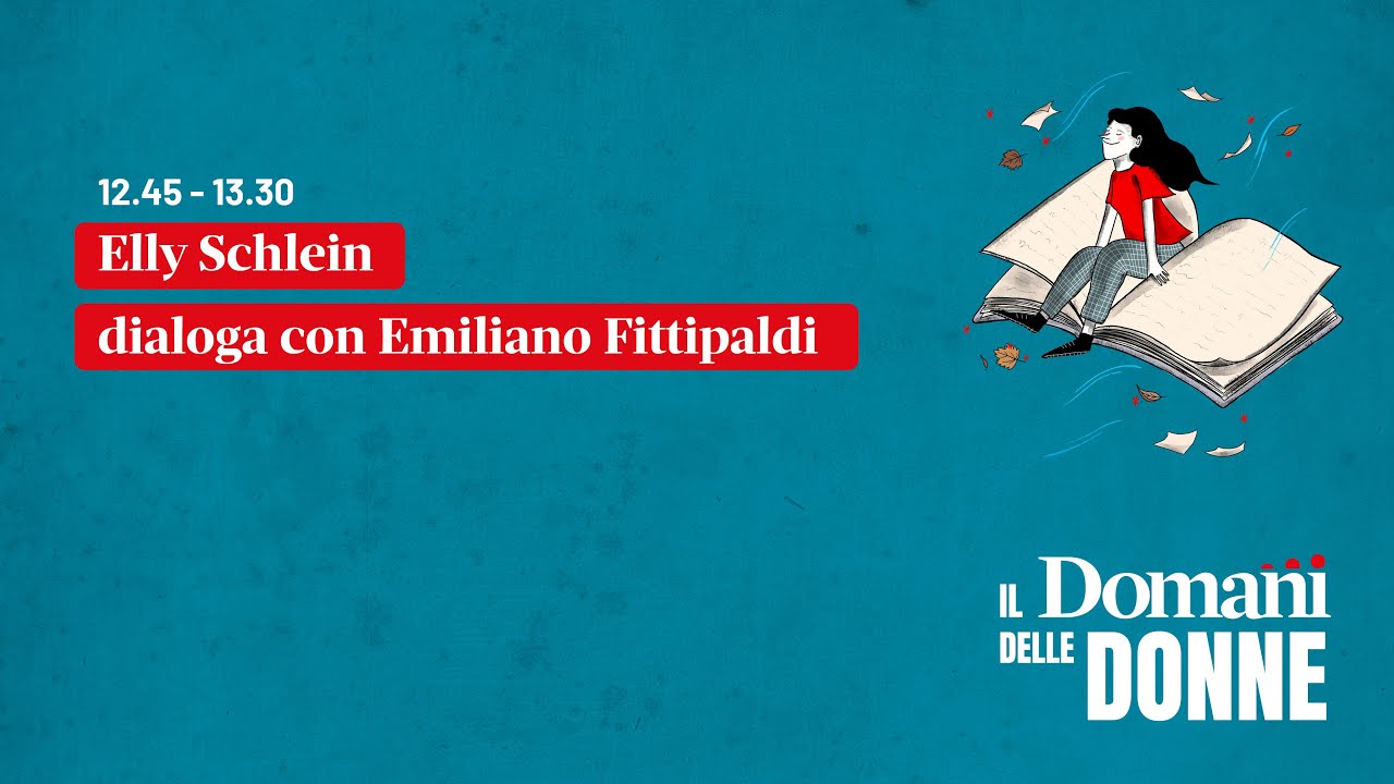 IL DOMANI DELLE DONNE - Elly Schlein dialoga con Emiliano Fittipaldi